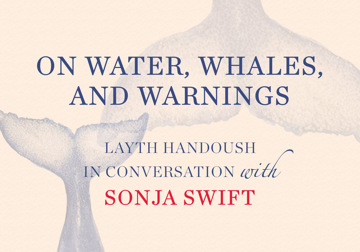 A graphic with the title of the article, On Water Whales and Warnings: Layth Handoush in Conversation with Sonja Swift. There are two faded watercolour whale tails in the background.